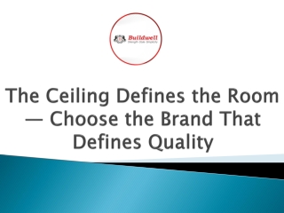 The Ceiling Defines the Room — Choose the Brand That Defines Quality