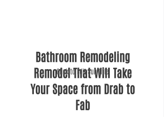 Bathroom Remodeling Remodel That Will Take Your Space from Drab to Fab