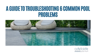 A Guide To Troubleshooting 6 Common Pool Problems