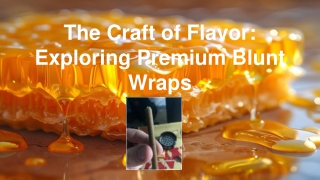 The Craft of Flavor_ Exploring Premium Blunt Wraps