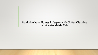 Maximize Your Homes Lifespan with Gutter Cleaning Services in Maida Vale