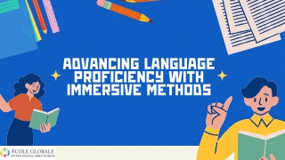 Advancing Language Proficiency with Immersive Methods