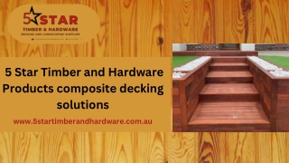 5 Star Timber and Hardware Product composite decking solutions