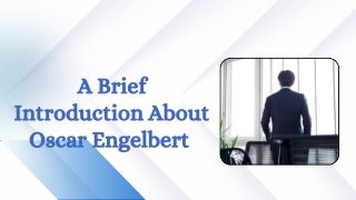 A Brief Introduction About Oscar Engelbert