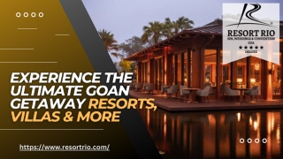 Experience the Ultimate Goan Getaway Resorts, Villas & More