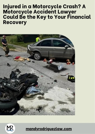 Injured in a Motorcycle Crash A Motorcycle Accident Lawyer Could Be the Key to Your Financial Recovery