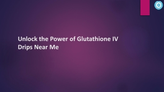 Unlock the Power of Glutathione IV Drips Near Me