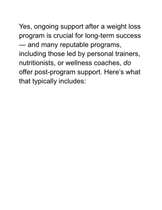 Yes, ongoing support after a weight loss program is crucial for long-term success — and many reputable programs, includi