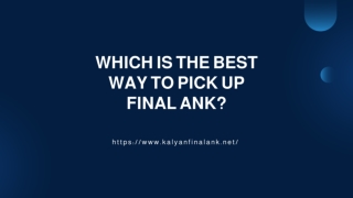 Which is the best way to pick up Final Ank?