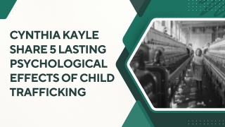 Cynthia Kayle Share 5 Lasting Psychological Effects of Child Trafficking