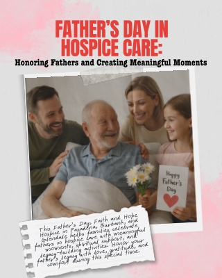 Father’s Day in Hospice Care Honoring Fathers and Creating Meaningful Moments