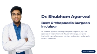 Why Dr. Shubham Agarwal is the Best Joint Replacement Surgeon in Jaipur