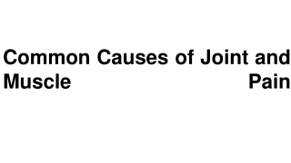 Common Causes of Joint and Muscle Pain