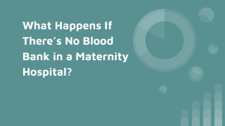 What Happens If There’s No Blood Bank in a Maternity Hospital_