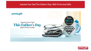 Impress Your Dad This Father’s Day: With Prints And Gifts