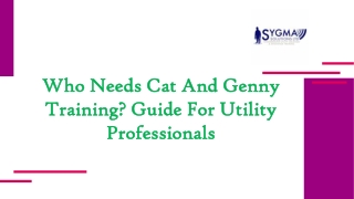 WHO NEEDS CAT AND GENNY TRAINING? GUIDE FOR UTILITY PROFESSIONALS