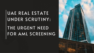 UAE Real Estate Under Scrutiny: The Urgent Need for AML Screening