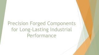 Precision Forged Components for Long-Lasting Industrial Performance