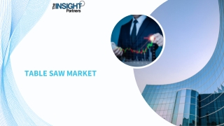 Table Saw Market Forecast by 2031