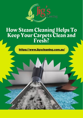 How Steam Cleaning Helps To Keep Your Carpets Clean and Fresh