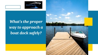 What’s the proper way to approach a boat dock safely