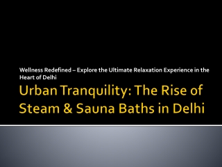 Urban Tranquility The Rise of Steam & Sauna Baths in Delhi