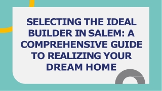SELECTING THE IDEAL BUILDER IN SALEM A COMPREHENSIVE GUIDE TO REALIZING YOUR DREAM HOME