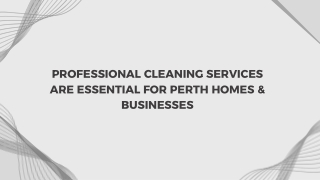 Professional Cleaning Services Are Essential for Perth Homes & Businesses