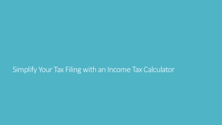 Simplify Your Tax Filing with an Income Tax Calculator