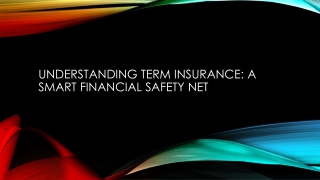 Understanding Term Insurance A Smart Financial Safety Net