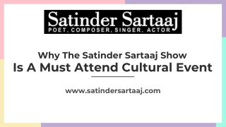 Why The Satinder Sartaaj Show Is A Must Attend Cultural Event