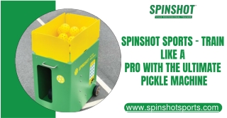 Upgrade Your Pickleball Game with the Spinshot Pickle Machine