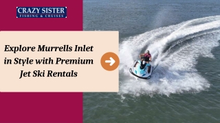 Explore Murrells Inlet in Style with Premium Jet Ski Rentals