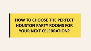 How to Choose the Perfect Houston Party Rooms for Your Next Celebration