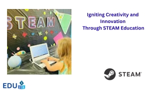 Igniting Creativity and Innovation Through STEAM Education