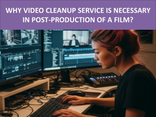 Why Video Cleanup Service Is Necessary In Post-Production Of A Film