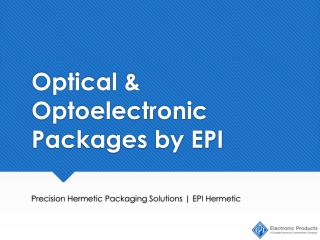 EPI_Optical_Optoelectronic_Packages_Presentation