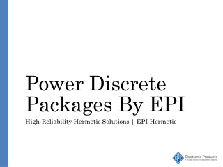 Power Discrete Hermetic Packages by EPI Hermetic