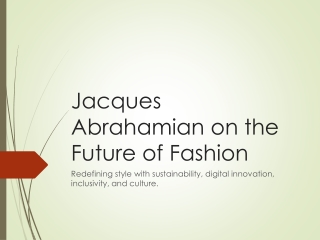 Jacques Abrahamian Fashion Future: Style, Tech, Sustainability & Inclusivity