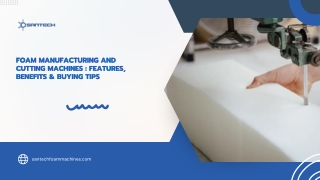 Foam Manufacturing and Cutting Machines  Features, Benefits & Buying Tips