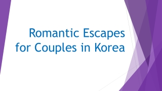 Romantic Escapes for Couples in Korea