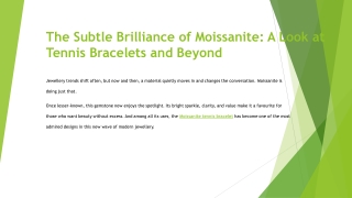 The Subtle Brilliance of Moissanite: A Look at Tennis Bracelets and Beyond
