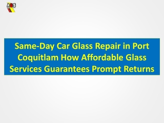 Same-Day Car Glass Repair in Port Coquitlam: How Affordable Glass Services
