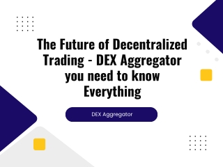 The Future of Decentralized Trading - DEX Aggregator you need to know Everything
