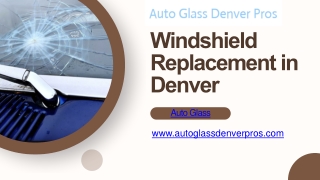 Windshield Replacement in Denver -  www.autoglassdenverpros.com