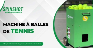 Machine à Balles de Tennis – L’Entraînement Idéal avec Spinshot Sports France