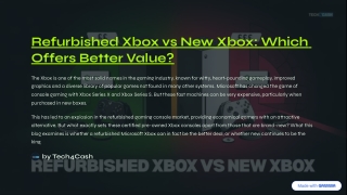 Refurbished Xbox vs New Xbox: Which Offers Better Value?
