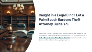 Caught in a Legal Bind Let a Palm Beach Gardens Theft Attorney Guide You