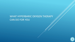 What Hyperbaric Oxygen Therapy Can Do for You