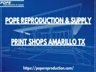 You Can Trust Pope Reproduction & Supply; Leading Print Shops in Amarillo Tx